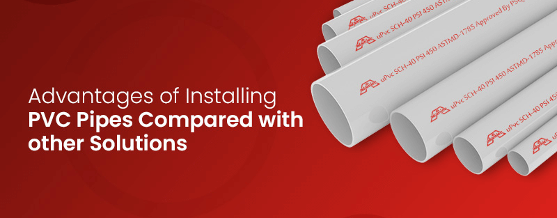 Advantages of Installing PVC Pipes Compared with other Solutions