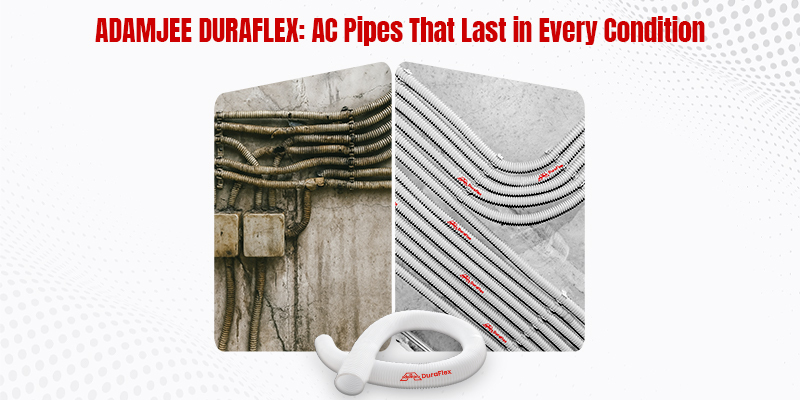 Adamjee Duraflex AC Pipes That Last in Every Condition