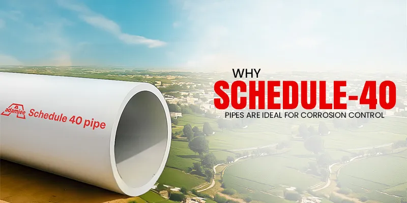 Why Schedule 40 Pipes Are Ideal for Corrosion Control