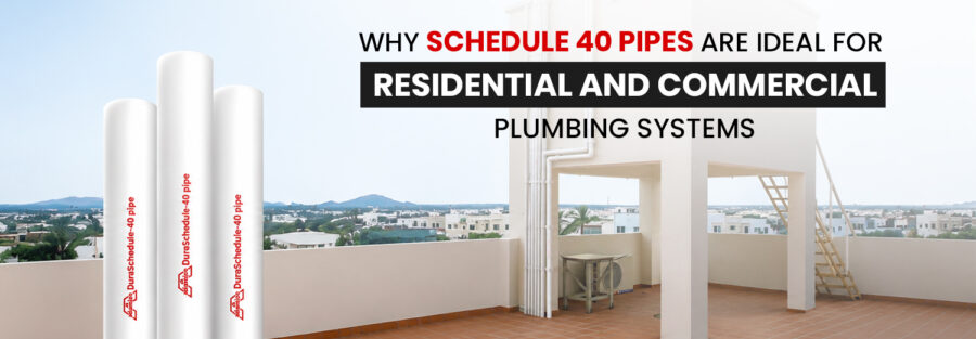 Schedule 40 PVC pipes for residential and commercial plumbing systems